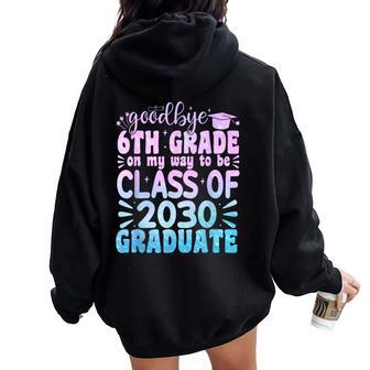 Goodbye 6Th Grade Class Of 2030 Graduate Tie Dye 2024 Women Oversized Hoodie Back Print - Monsterry CA
