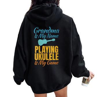 Grandma Is My Name Playing Ukulele Is My Game Ukulele Granny Women Oversized Hoodie Back Print - Seseable