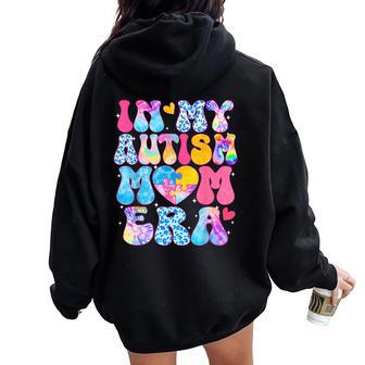 Groovy In My Autism Mom Era Autism Awareness Day Womens Women Oversized Hoodie Back Print | Mazezy