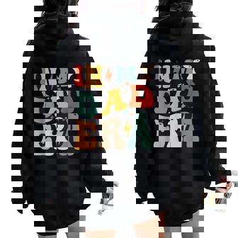 Groovy In My Dad Era Dad Father Daddy Era For Mens Women Oversized Hoodie Back Print - Seseable