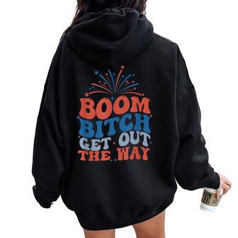 Groovy Fireworks 4Th Of July Boom Bitch Get Out The Way Women Oversized Hoodie Back Print - Monsterry