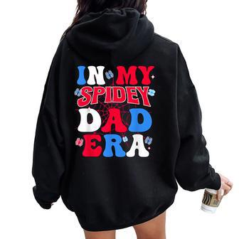 Groovy Mama And Daddy Spidey Dad In My Dad Era Father Women Oversized Hoodie Back Print - Seseable