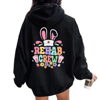 Groovy Rehab Crew Rehab Nurse Bunny Ear Flower Easter Women Oversized Hoodie Back Print - Monsterry CA