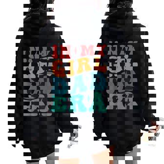 Groovy Retro In My Girl Dad EraDaddy Father's Day Women Oversized Hoodie Back Print | Seseable CA