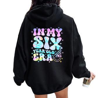 Groovy In My Six Year Old Era Girl 6Th Birthday 6 Yrs Old Women Oversized Hoodie Back Print - Monsterry