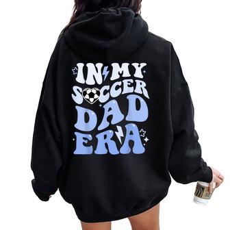 Groovy In My Soccer Dad Era Soccer Dad Of Boys Women Oversized Hoodie Back Print - Seseable