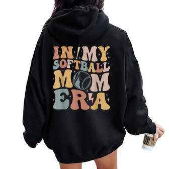 Groovy In My Softball Mom Era Mom Life Game Day Vibes Mama Women Oversized Hoodie Back Print - Monsterry