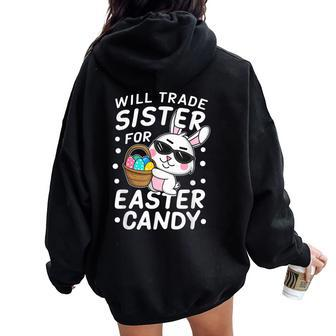 Happy Easter Will Trade Sister For Easter Candy Boys Women Oversized Hoodie Back Print | Mazezy