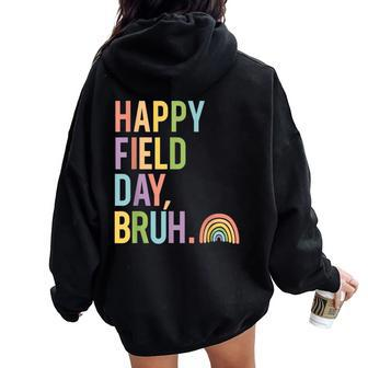 Happy Field Day Bruh Field Trip Fun Rainbow Teacher Student Women Oversized Hoodie Back Print - Monsterry