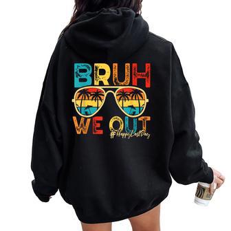 Happy Last Day Of School Bruh We Out Teacher Summer Women Oversized Hoodie Back Print - Seseable