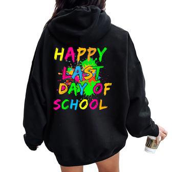 Happy Last Day Of School Paint Splatter Effect Glow Teacher Women Oversized Hoodie Back Print - Seseable