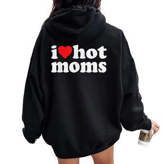 I Heart Hot Moms I Love Hot Moms Distressed Retro Vintage Women Oversized Hoodie Back Print | Mazezy
