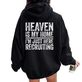 Heaven Is My Home I'm Just Here Recruiting Christian Women Oversized Hoodie Back Print - Monsterry AU