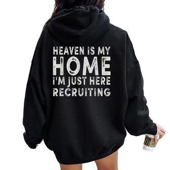 Heaven Is My Home I'm Just Here Recruiting Christian Women Oversized Hoodie Back Print - Monsterry