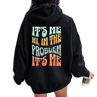 Me Hi I'm The Problem Sarcastic Retro Groovy Women Oversized Hoodie Back Print - Seseable