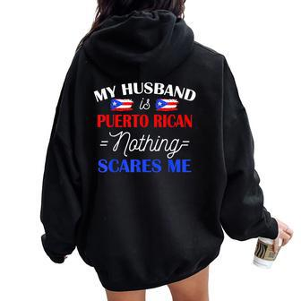 My Husband Is Puerto Rican Nothing Scares Me For Wife Women Oversized Hoodie Back Print - Monsterry DE