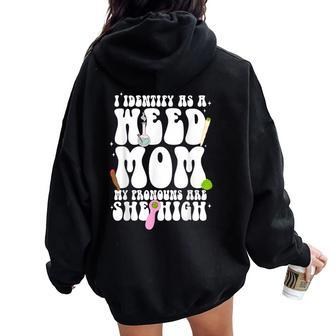 I Identify As A Weed Mom Mom Weed Smoking Women Oversized Hoodie Back Print - Seseable