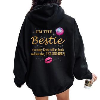 I'm The Bestie Warning Bestie Will Be Drunk For Female Women Oversized Hoodie Back Print - Thegiftio UK