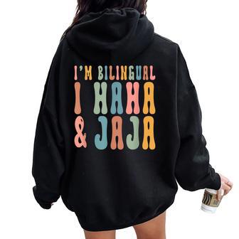 I’M Bilingual I Haha And Jaja Sarcastic Spanish Teacher Women Oversized Hoodie Back Print - Monsterry CA