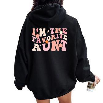 I'm The Favorite Aunt Cute Newborn Family Groovy Women Oversized Hoodie Back Print | Mazezy