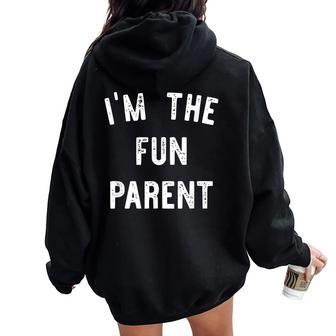 I'm The Fun Parent Parenting Mom Dad Joke Women Oversized Hoodie Back Print - Monsterry