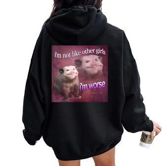 I'm Not Like Other Girls I'm Worse Possum Women Oversized Hoodie Back Print - Monsterry AU