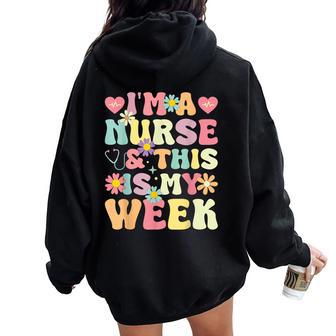 I'm A Nurse And This Is My Week Cute Happy Nurse Week 2024 Women Oversized Hoodie Back Print - Monsterry CA