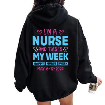 I'm Nurse And This Is My Week Happy Nurse Week May 6-12 Women Oversized Hoodie Back Print - Seseable