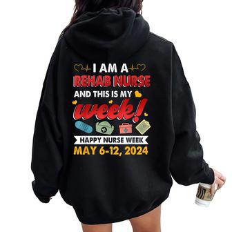 I'm A Rehab Nurse And This Is My Week Happy Nurse Week 2024 Women Oversized Hoodie Back Print | Mazezy