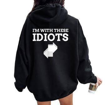 I'm With These Idiots A Novelty Sarcastic Women Oversized Hoodie Back Print - Thegiftio UK