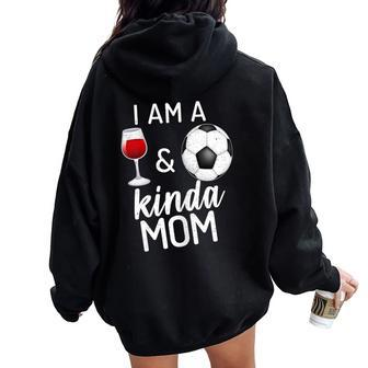 I'm A Wine And Soccer Kind Of Mom Wine Lover Sports Mommy Women Oversized Hoodie Back Print - Monsterry DE
