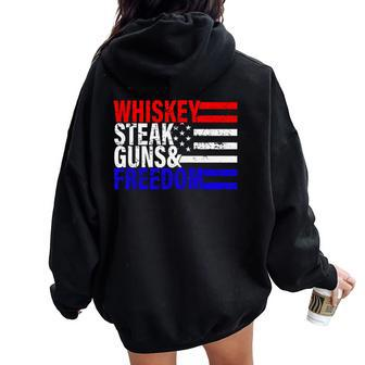 Independence Whiskey Steak Guns & Freedom 4Th July Women Oversized Hoodie Back Print - Monsterry