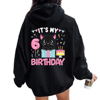Its My 6Th Birthday Girl Cat Birthday 6 Year Old Bday Party Women Oversized Hoodie Back Print - Seseable
