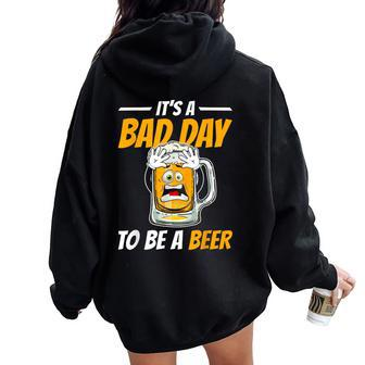 It's A Bad Day To Be A Beer Drinking Beer Men Women Oversized Hoodie Back Print - Monsterry