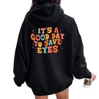 It's A Good Day To Save Eyes Groovy Optometrist Optometry Women Oversized Hoodie Back Print - Seseable