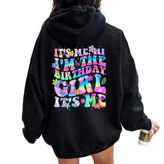Its Me Hi Im The Birthday Girl Its Me Birthday Party Girls Women Oversized Hoodie Back Print - Seseable