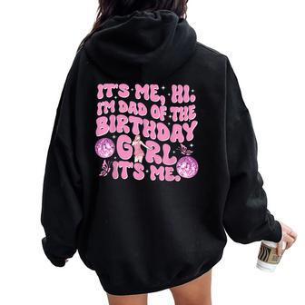 Its Me Hi Im Dad And Mom Birthday Girl Music Family Matching Women Oversized Hoodie Back Print - Monsterry CA