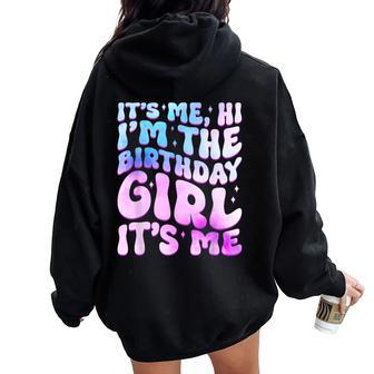 Its Me Hi I'm The Birthday Girl Its Me For Girls And Women Women Oversized Hoodie Back Print - Monsterry CA