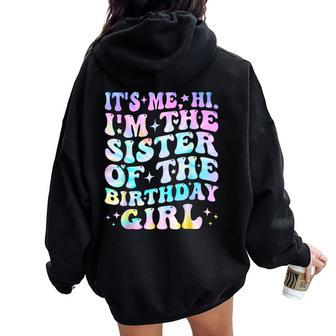 Its Me Hi I'm The Sister Of The Birthday Girl Its Me Women Oversized Hoodie Back Print - Monsterry CA