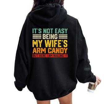 It's Not Easy Being My Wife's Arm Candy Retro Husband Women Oversized Hoodie Back Print - Seseable