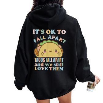 It's Ok To Fall Apart Mental Health Tacos Fall Apart Women Oversized Hoodie Back Print | Mazezy UK
