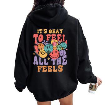 It's Ok To Feel All The Feels Emotions Groovy Mental Health Women Oversized Hoodie Back Print | Mazezy