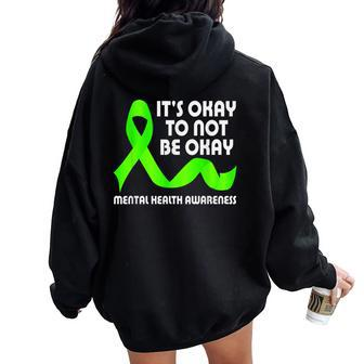 Its Okay To Not Be Okay Mental Health Awareness Man Women Women Oversized Hoodie Back Print | Mazezy