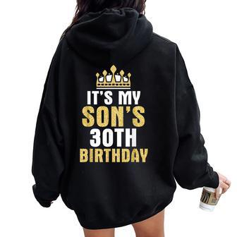 It's My Son's 30Th Birthday 30 Years Old Happy Him Mom Daddy Women Oversized Hoodie Back Print - Thegiftio UK