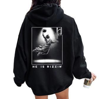Jesus He Is Rizzin' Basketball Easter Christian Religious Women Oversized Hoodie Back Print | Mazezy CA