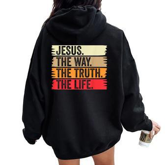 Jesus The Way Truth Life Bible Verse Christian Faith Worship Women Oversized Hoodie Back Print - Monsterry UK