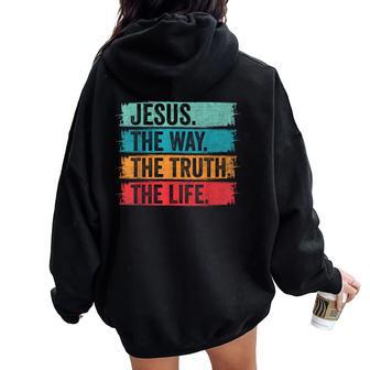 Jesus The Way Truth And The Life Vintage Christian Worship Women Oversized Hoodie Back Print - Thegiftio UK