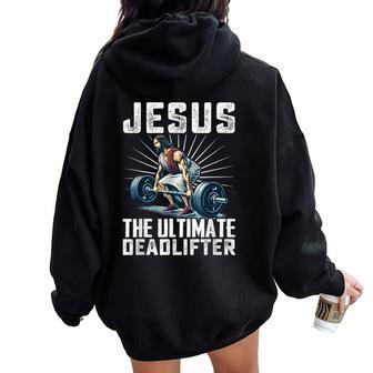 Jesus The Ultimate Deadlifter Fitness Christian Women Oversized Hoodie Back Print - Thegiftio UK