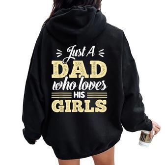 Just A Dad Who Loves His Girls Father's Day Daddy Daughter Women Oversized Hoodie Back Print - Monsterry CA