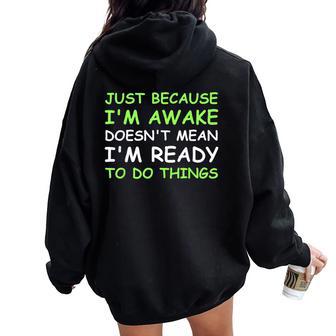 Just Because I'm Awake Saying Ns Boys Girls Women Oversized Hoodie Back Print - Seseable